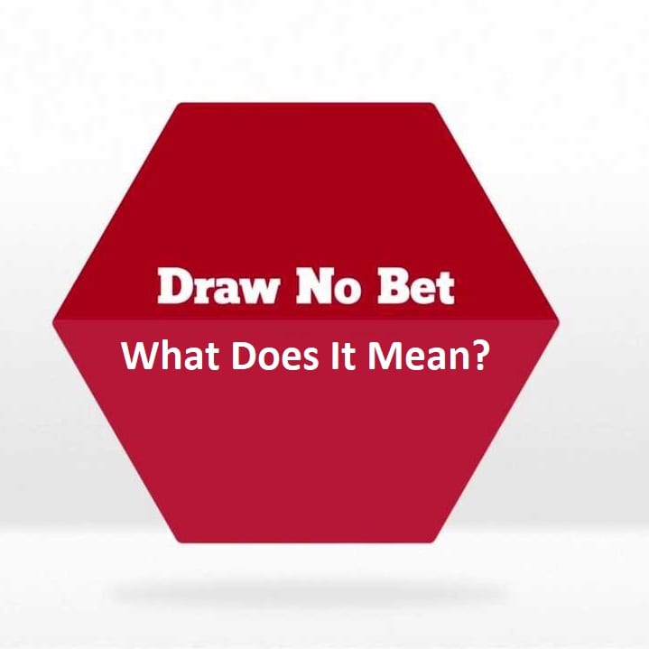 Draw No Bet Meaning In Betting ᐉ How DNB Works {Examples}