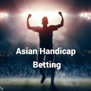 what is asian handicap betting