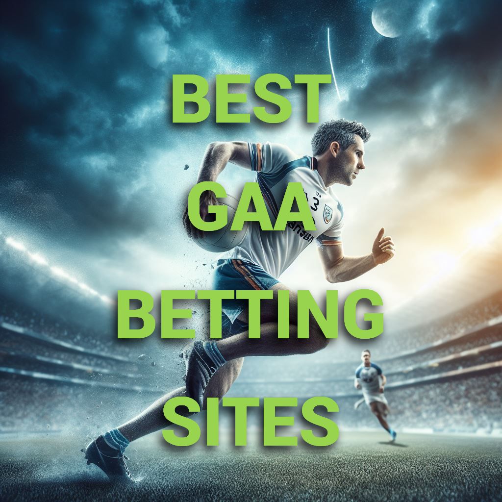 GAA Betting Sites - Best Gaelic Football & Hurling Bookmakers